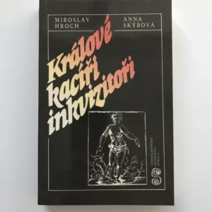 Králové, kacíři, inkvizitoři, Miroslav Hroch, Anna Skýbová