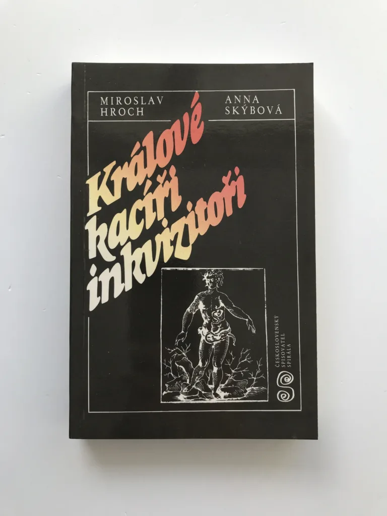 Králové, kacíři, inkvizitoři, Miroslav Hroch, Anna Skýbová