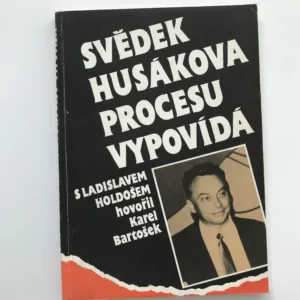 Svědek Husákova procesu vypovídá, Ladislav Holdoš, Karel Bartošek