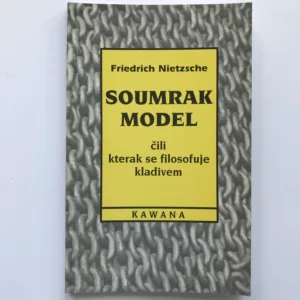 Soumrak model čili kterak se filosofuje kladivem, Friedrich Nietzsche