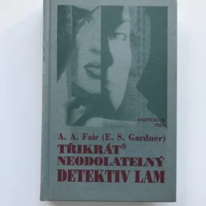 Třikrát neodolatelný detektiv Lam, A. A. Fair, Earl Stanley Gardner