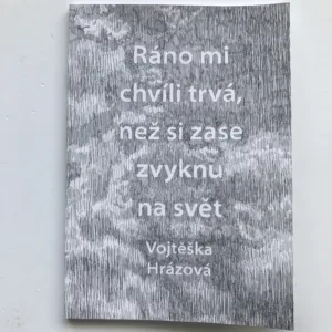 Ráno mi chvíli trvá, než si zase zvyknu na svět, Vojtěška Hrázová, Adéla Marie Jirků