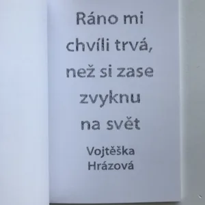Ráno mi chvíli trvá, než si zase zvyknu na svět, Vojtěška Hrázová, Adéla Marie Jirků