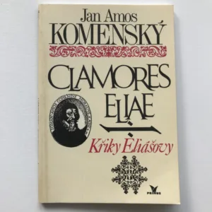 Křiky Eliášovy (Clamores Eliae), Jan Amos Komenský