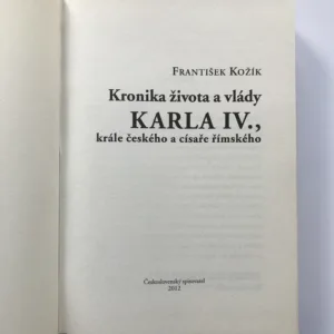 Kronika života a vlády Karla IV., krále českého a císaře římského, František Kožík