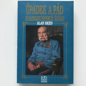 Úpadek a pád habsburské říše, Alan Sked