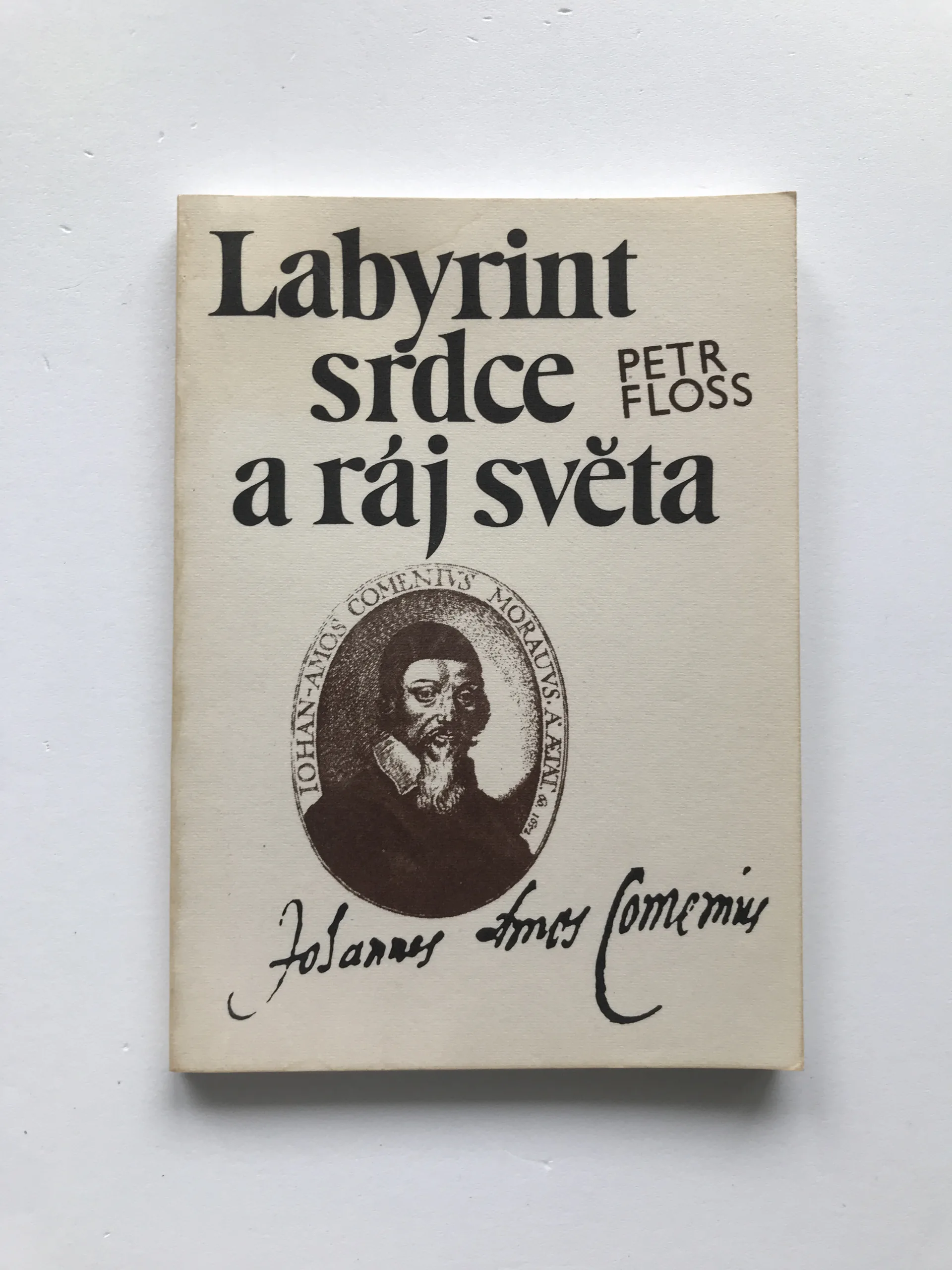 Labyrint srdce a ráj světa (Obrazy doby, života a díla Jana Amose Komenského), Pavel Floss