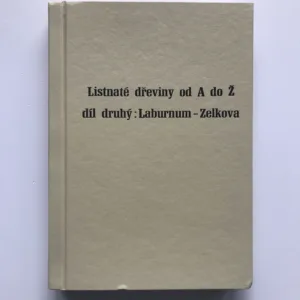 Listnaté dřeviny od A do Ž, díl druhý: Laburnum – Zelkova, Radka Nekolová