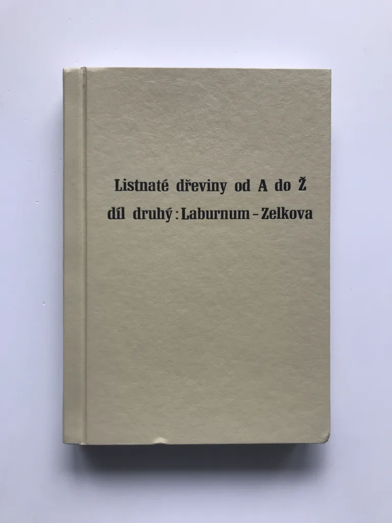 Listnaté dřeviny od A do Ž, díl druhý: Laburnum – Zelkova, Radka Nekolová