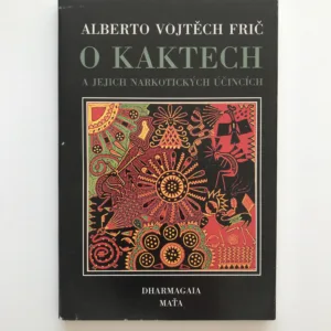 O kaktech a jejich narkotických účincích, Alberto Vojtěch Frič