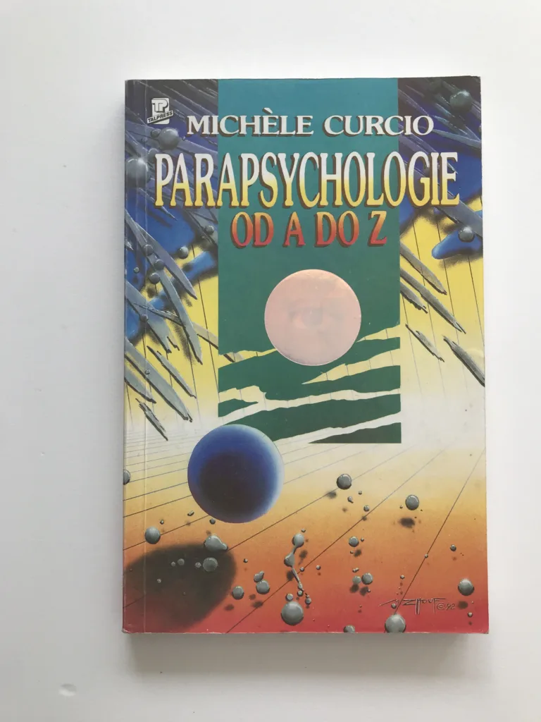 Parapsychologie od A do Z aneb Okultní vědy a jejich neuvěřitelné možnosti, Michéle Curcio