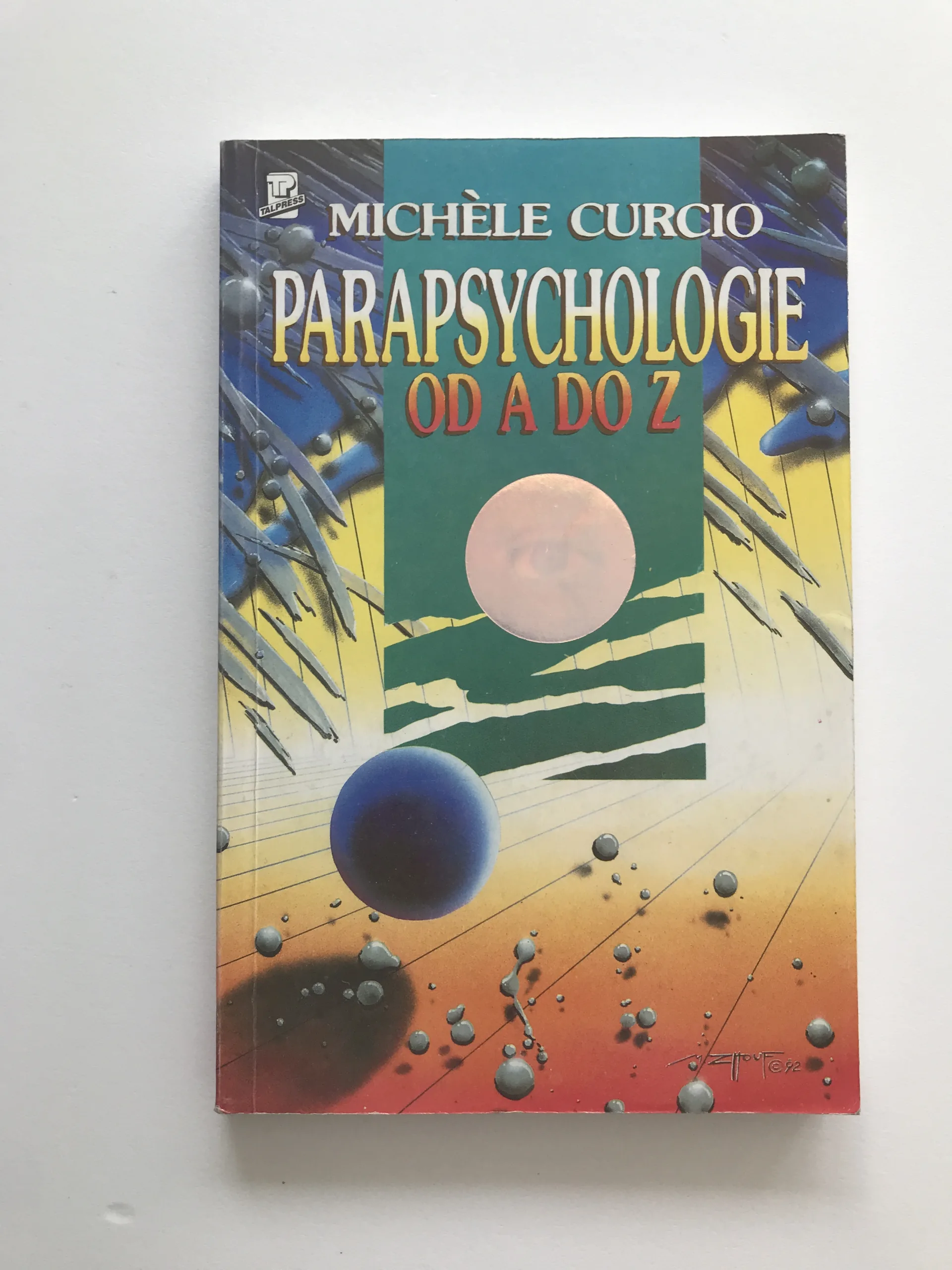 Parapsychologie od A do Z aneb Okultní vědy a jejich neuvěřitelné možnosti, Michéle Curcio