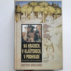 Na hradech, v klášterech, v podhradí (Středověk, jak ho neznáte), Dieter Breuers