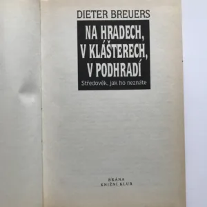 Na hradech, v klášterech, v podhradí (Středověk, jak ho neznáte), Dieter Breuers