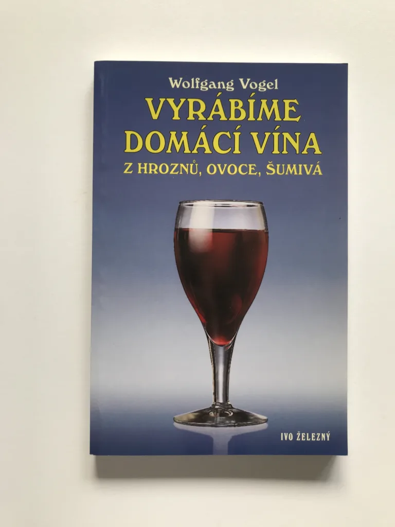 Vyrábíme domácí vína z hroznů, ovoce, šumivá, Volfgang Vogel