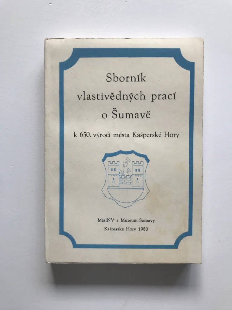 Sborník vlastivědných prací o Šumavě (k 650. výročí města Kašperské Hory)