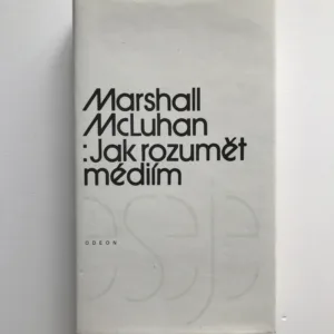 Jak rozumět médiím (Extenze člověka), Marshall McLuhan