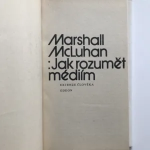 Jak rozumět médiím (Extenze člověka), Marshall McLuhan