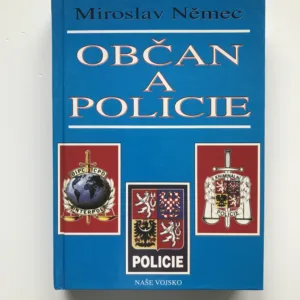 Občan a policie (Aktuální problémy vztahů policie k občanům a občanů k policii), Miroslav Němec