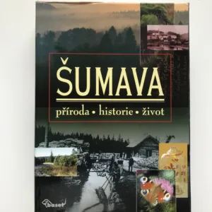 Šumava – Příroda, historie, život