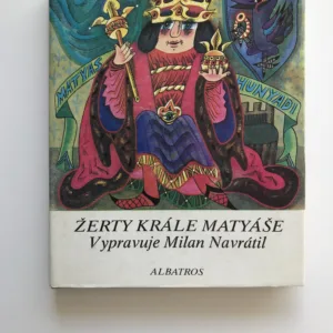 Žerty krále Matyáše (Tři tucty kratochvilných vyprávění a pět příhod nádavkem o vladaři všech Uhrů), Milan Navrátil, Olga Čechová