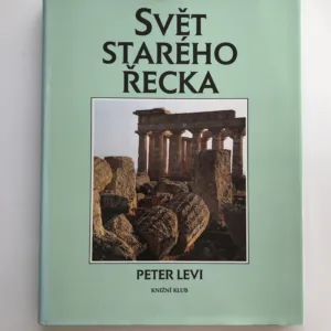 Svět starého Řecka (Kulturní atlas), Peter Levi