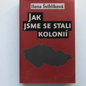 Jak jsme se stali kolonií, Ilona Švihlíková