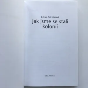 Jak jsme se stali kolonií, Ilona Švihlíková