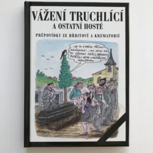 Vážení truchlící a ostatní hosté (Průpovídky ze hřbitovů a krematorií) , Ladislav Muška, Petr Urban