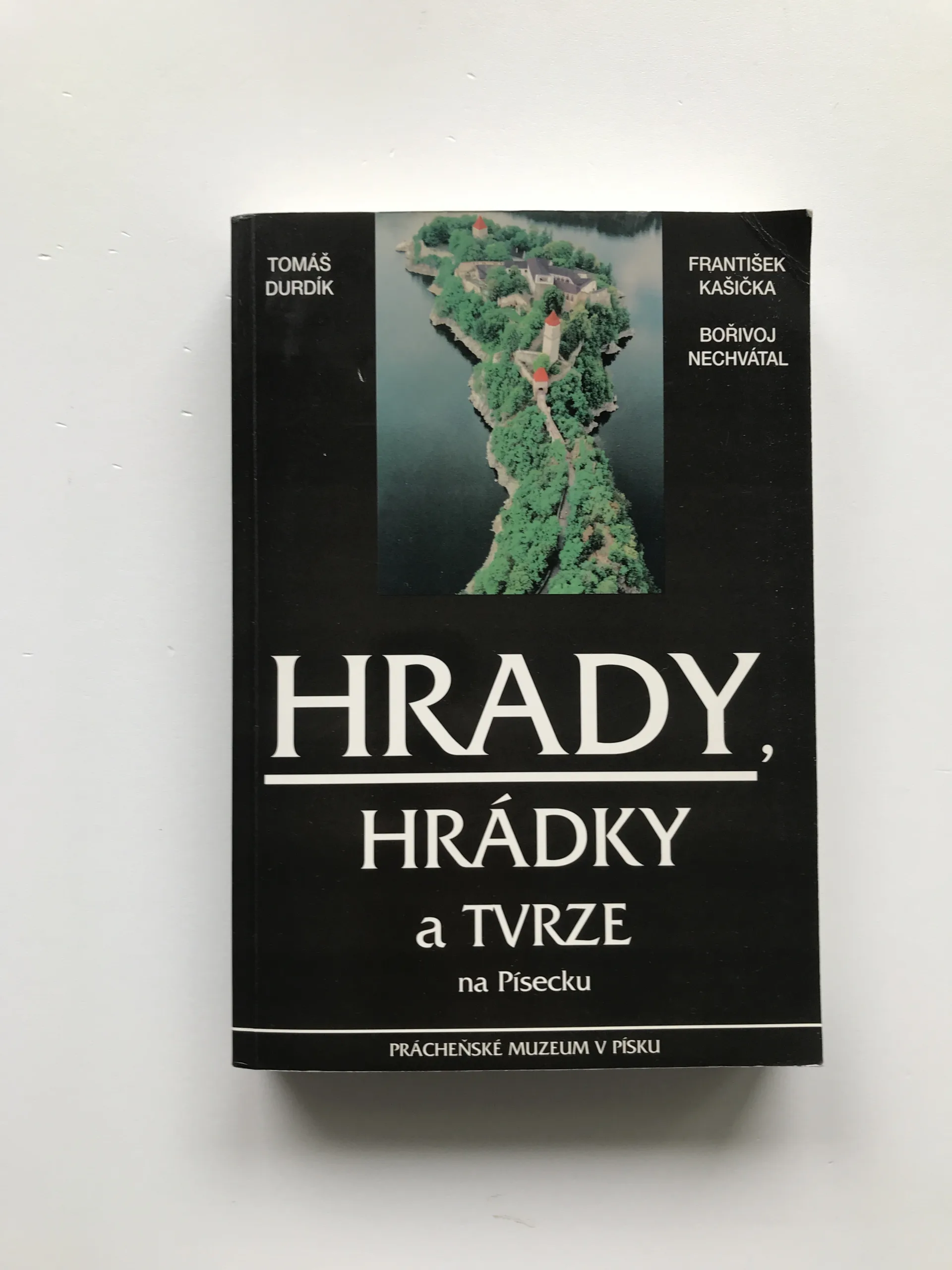 Hrady, hrádky a tvrze na Písecku, Tomáš Durdík, František Kašička, Bořivoj Nechvátal