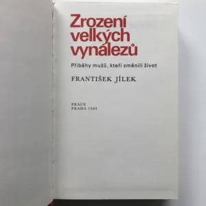 Zrození velkých vynálezů, František Jílek