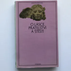 O lásce, přátelství a štěstí (Antické sentence)