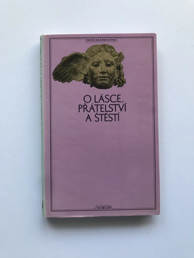 O lásce, přátelství a štěstí (Antické sentence)