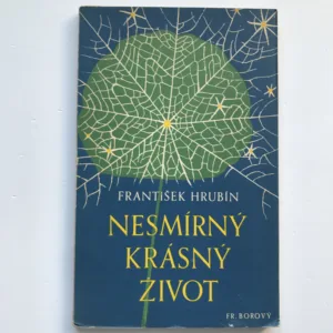 Nesmírný krásný život, František Hrubín