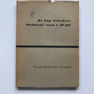 Dr. Aug. Schubert, dachauský vězeň č. 27.127, Václav Antonín Nesnídal