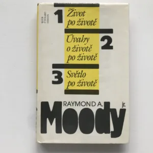 Život po životě / Úvahy o životě po životě / Světlo po životě, Raymond A. Moody