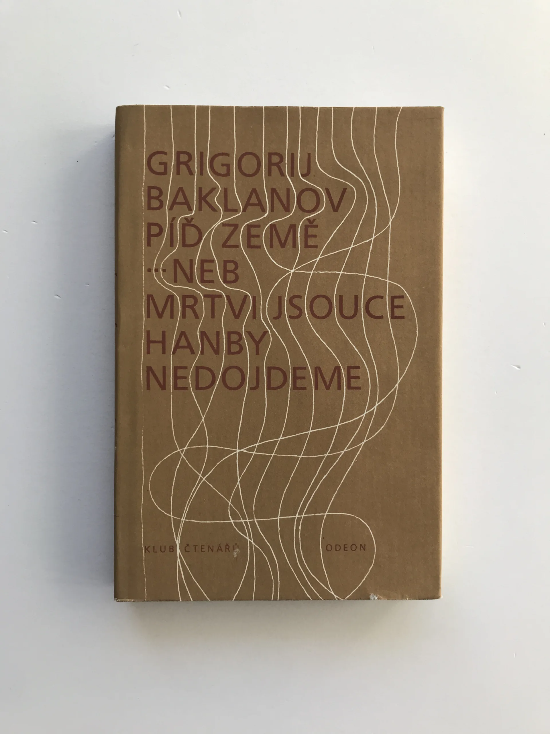 Píď země ...neb mrtvi jsouce hanby nedojdeme, Grigorij Baklanov