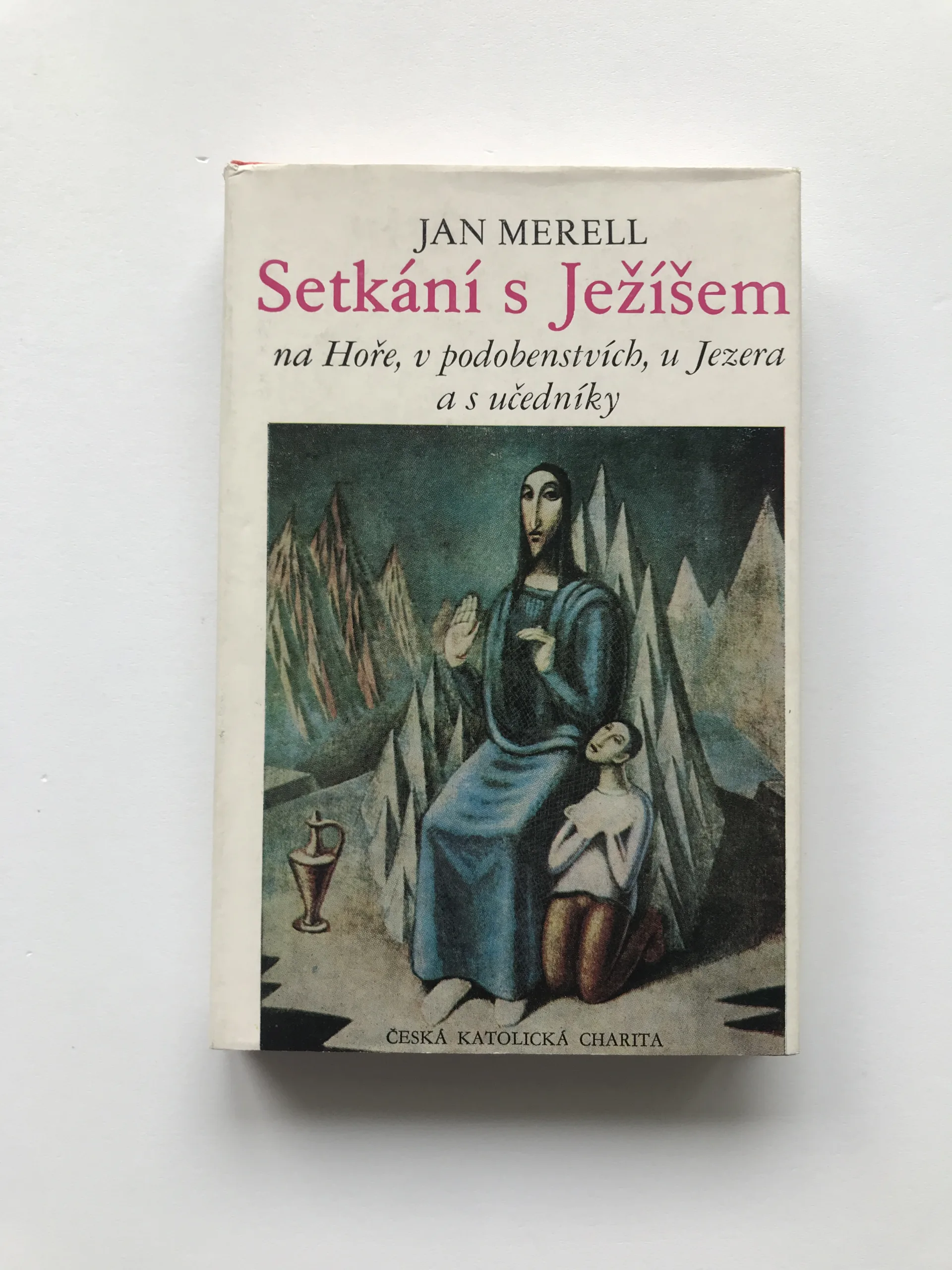 Setkání s Ježíšem na Hoře, v podobenstvích, u Jezera a s učedníky, Jan Merell