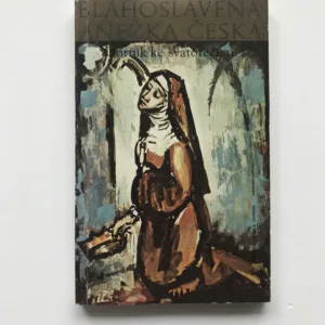 Blahoslavená Anežka Česká (Sborník ke svatořečení), Bohumil Svoboda, kolektiv autorů
