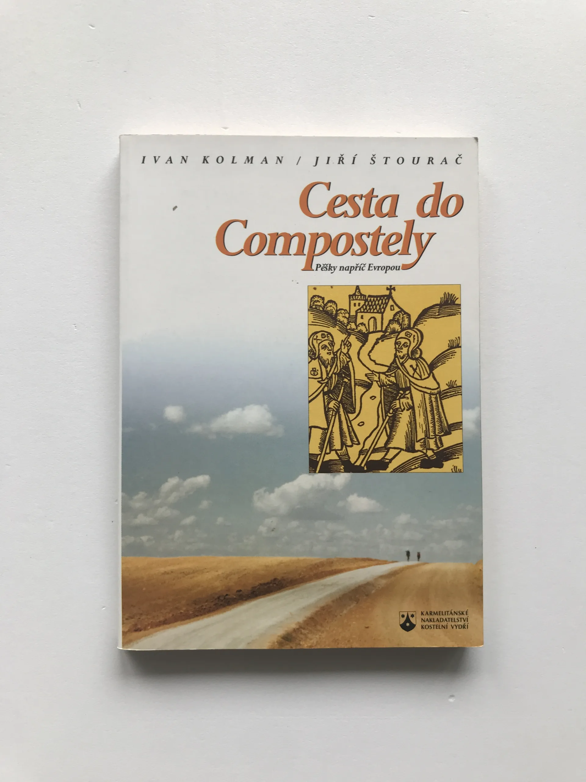 Cesta do Compostely (Pěšky napříč Evropou), Ivan Kolman, Jiří Štourač