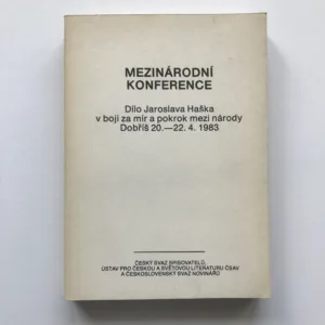 Dílo Jaroslava Haška v boji za mír a pokrok mezi národy (Mezinárodní konference, Dobříš, 20.-22. 4. 1983)