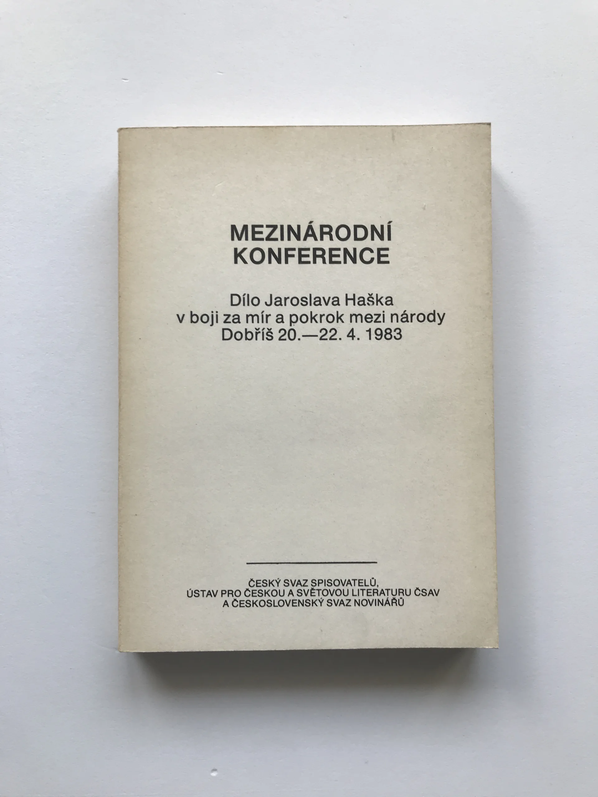 Dílo Jaroslava Haška v boji za mír a pokrok mezi národy (Mezinárodní konference, Dobříš, 20.-22. 4. 1983)