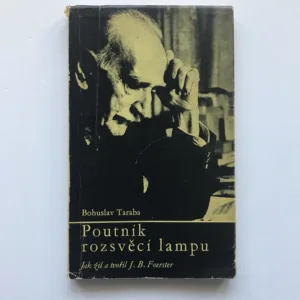 Poutník rozsvěcí lampu (Jak žil a tvořil J. B. Foerster), Bohuslav Taraba