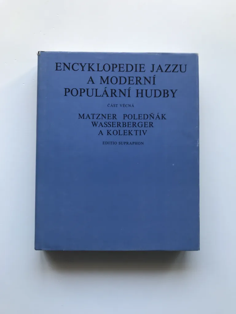 Encyklopedie jazzu a moderní populární hudby (Část věcná), Ivan Poledňák, Antonín Matzner, Igor Wasserberger, kolektiv autorů