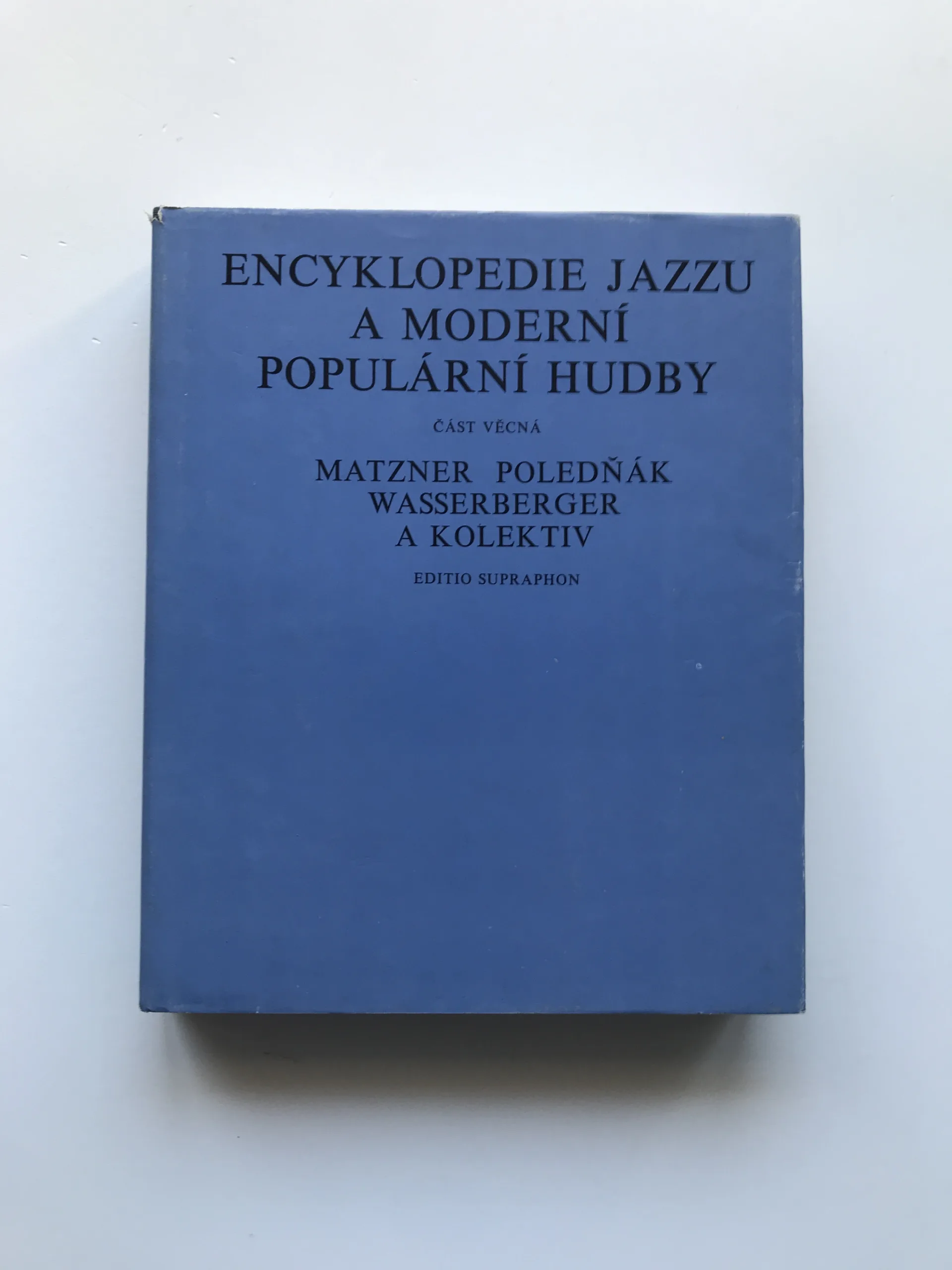 Encyklopedie jazzu a moderní populární hudby (Část věcná), Ivan Poledňák, Antonín Matzner, Igor Wasserberger, kolektiv autorů