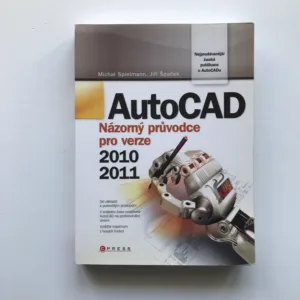 AutoCAD – Názorný průvodce pro verze 2010 a 2011, Michal Spielmann, Jiří Špaček