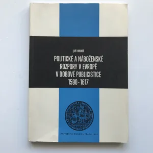 Politické a náboženské rozpory v Evropě v dobové publicistice 1590-1617, Jiří Hrubeš