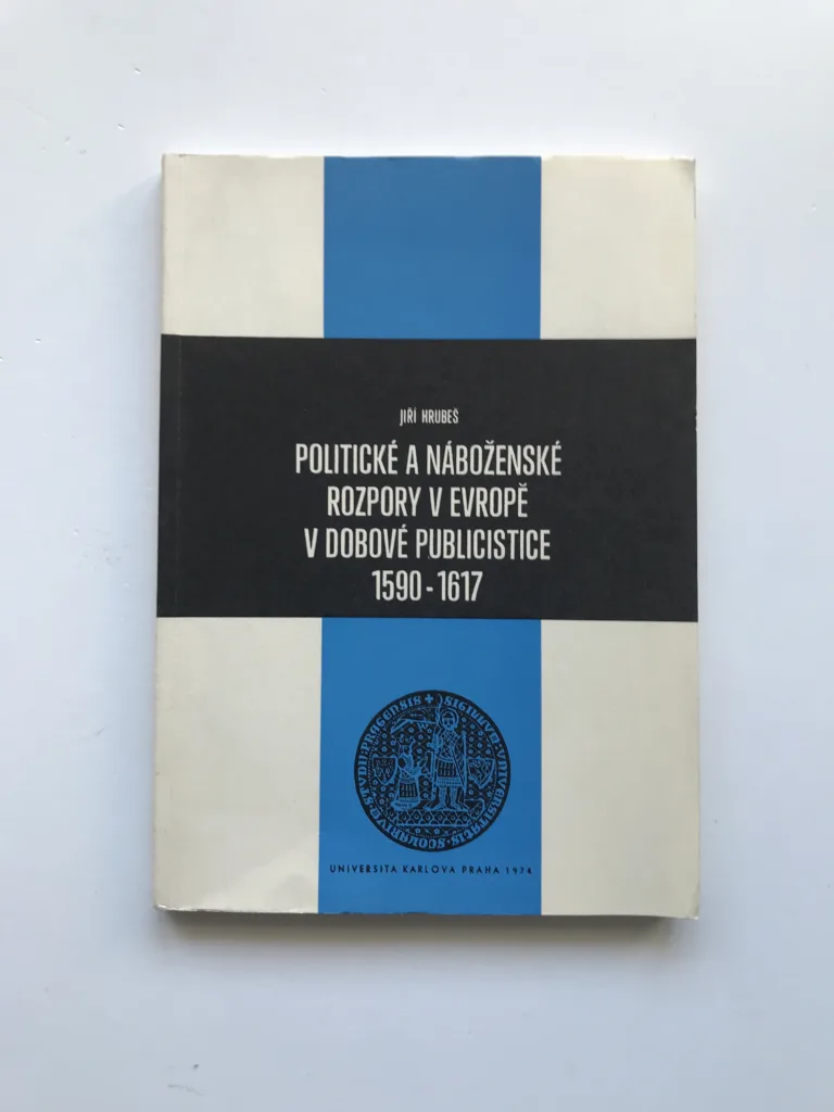 Politické a náboženské rozpory v Evropě v dobové publicistice 1590-1617, Jiří Hrubeš