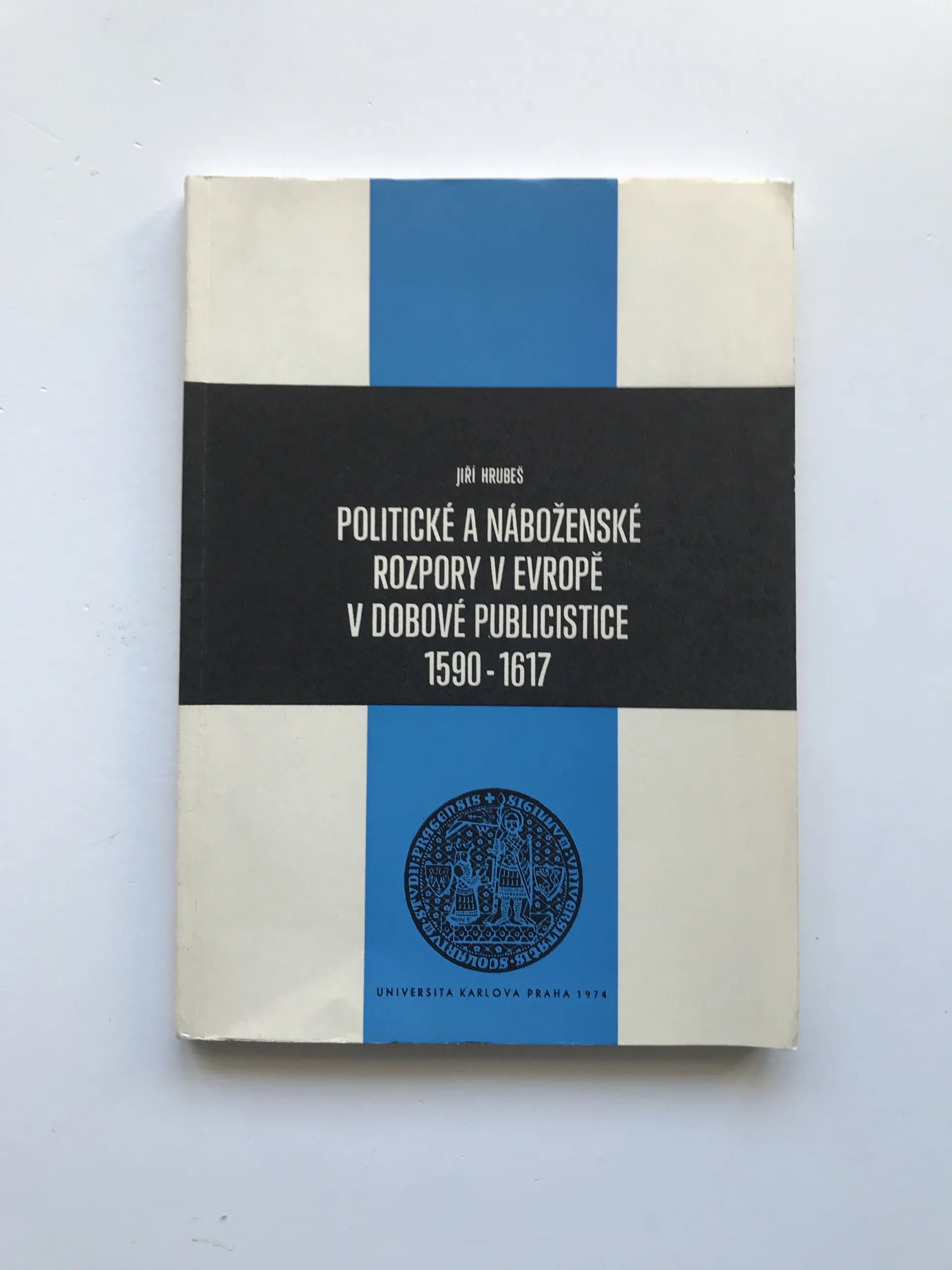 Politické a náboženské rozpory v Evropě v dobové publicistice 1590-1617, Jiří Hrubeš
