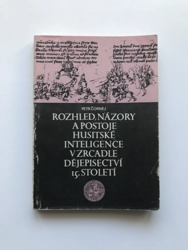Rozhled, názory a postoje husitské inteligence v zrcadle dějepisectví 15. století, Petr Čornej